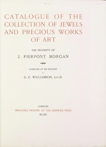 Catalogue of the Collection of Jewels and Precious Works of Art, the Property of J. Pierpont Morgan